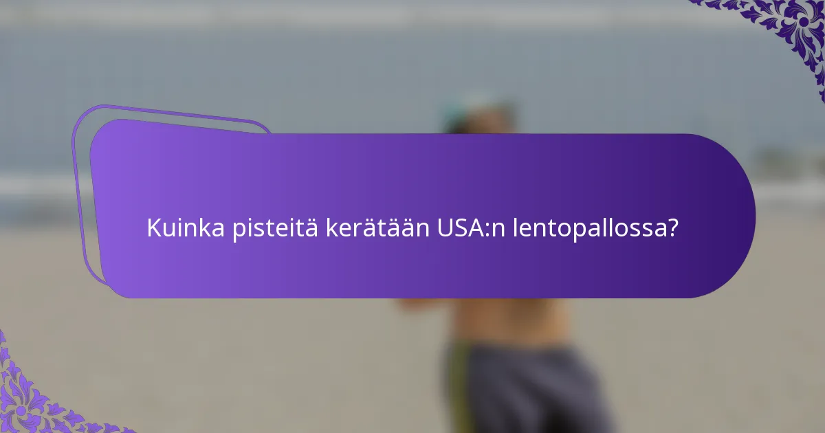 Kuinka pisteitä kerätään USA:n lentopallossa?