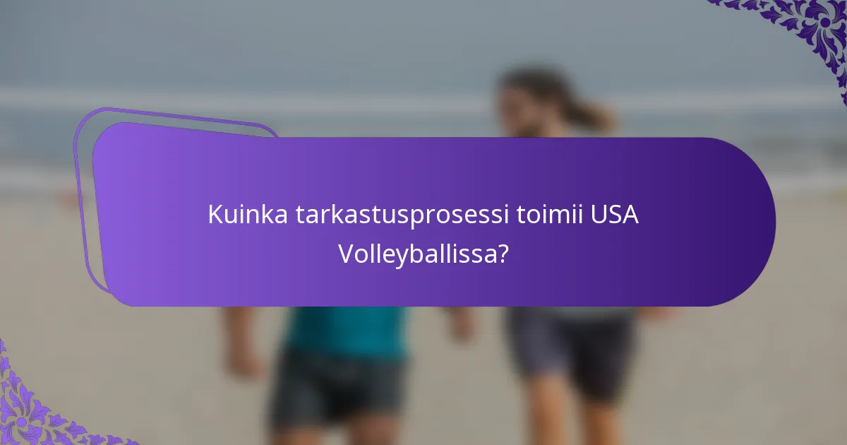 Kuinka tarkastusprosessi toimii USA Volleyballissa?