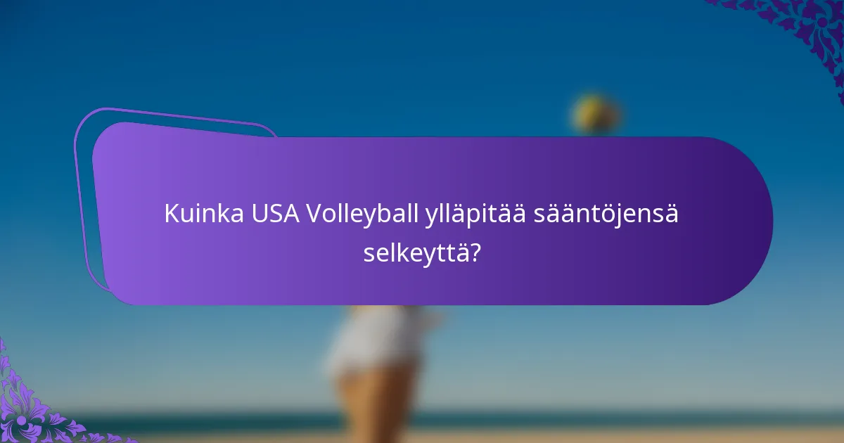 Kuinka USA Volleyball ylläpitää sääntöjensä selkeyttä?