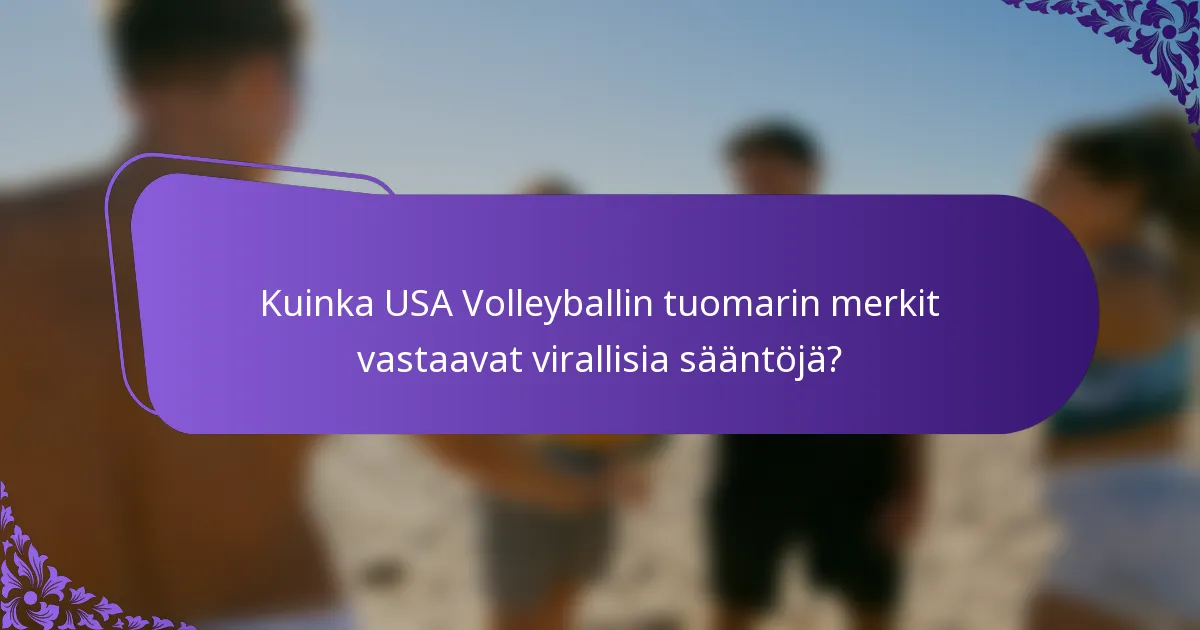 Kuinka USA Volleyballin tuomarin merkit vastaavat virallisia sääntöjä?