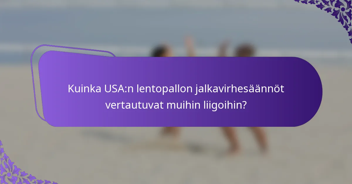 Kuinka USA:n lentopallon jalkavirhesäännöt vertautuvat muihin liigoihin?