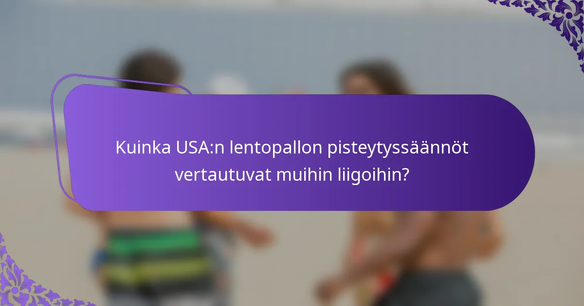 Kuinka USA:n lentopallon pisteytyssäännöt vertautuvat muihin liigoihin?