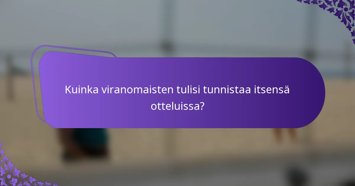 Kuinka viranomaisten tulisi tunnistaa itsensä otteluissa?