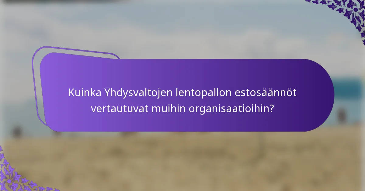 Kuinka Yhdysvaltojen lentopallon estosäännöt vertautuvat muihin organisaatioihin?