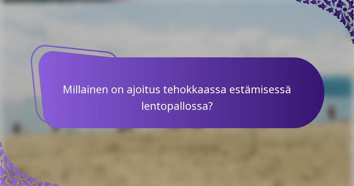 Millainen on ajoitus tehokkaassa estämisessä lentopallossa?