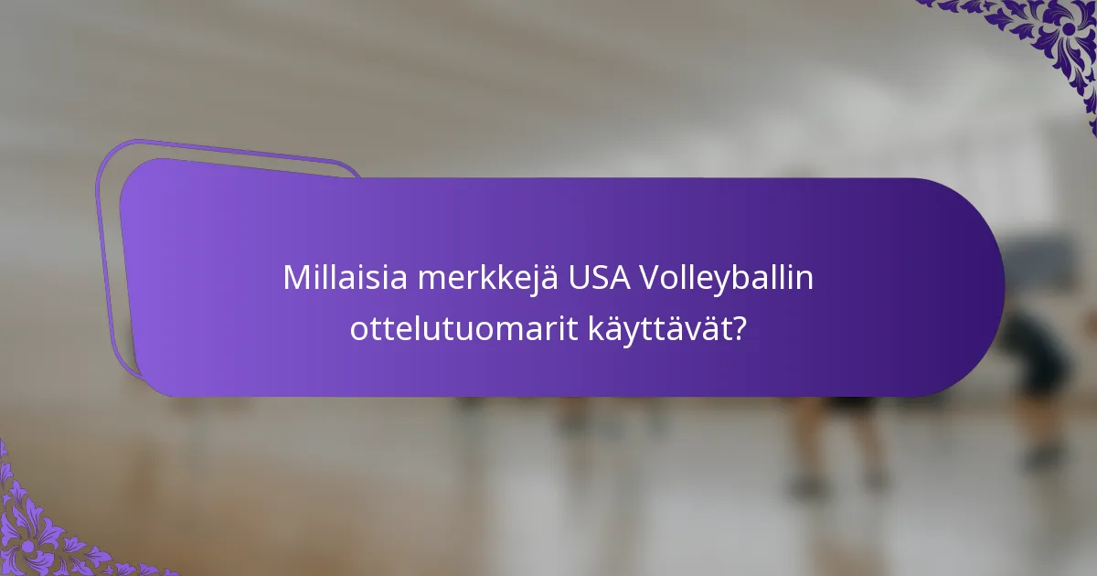 Millaisia merkkejä USA Volleyballin ottelutuomarit käyttävät?