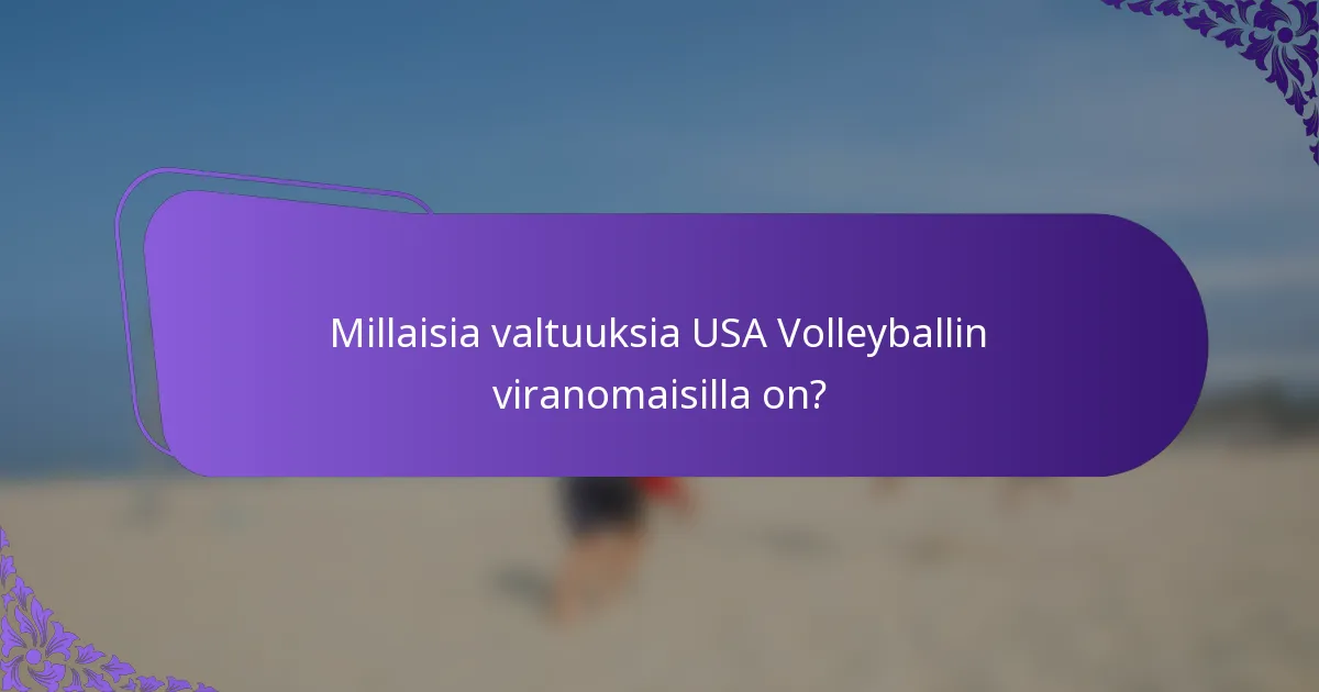 Millaisia valtuuksia USA Volleyballin viranomaisilla on?