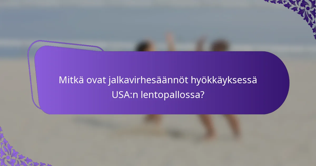 Mitkä ovat jalkavirhesäännöt hyökkäyksessä USA:n lentopallossa?