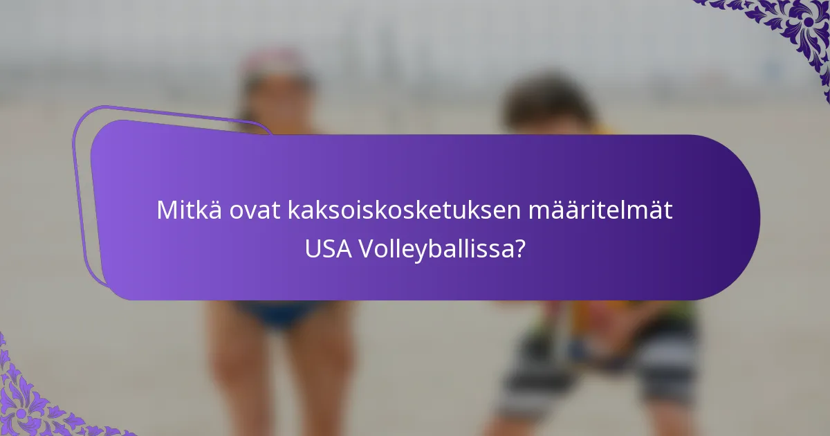 Mitkä ovat kaksoiskosketuksen määritelmät USA Volleyballissa?
