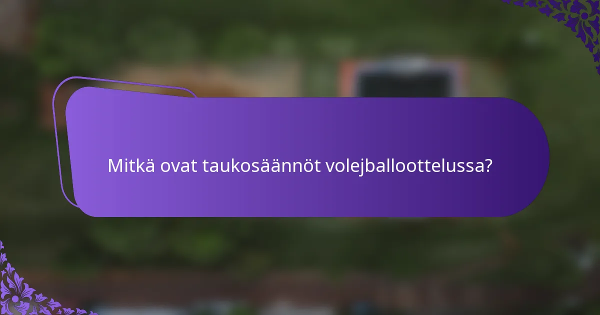 Mitkä ovat taukosäännöt volejballoottelussa?
