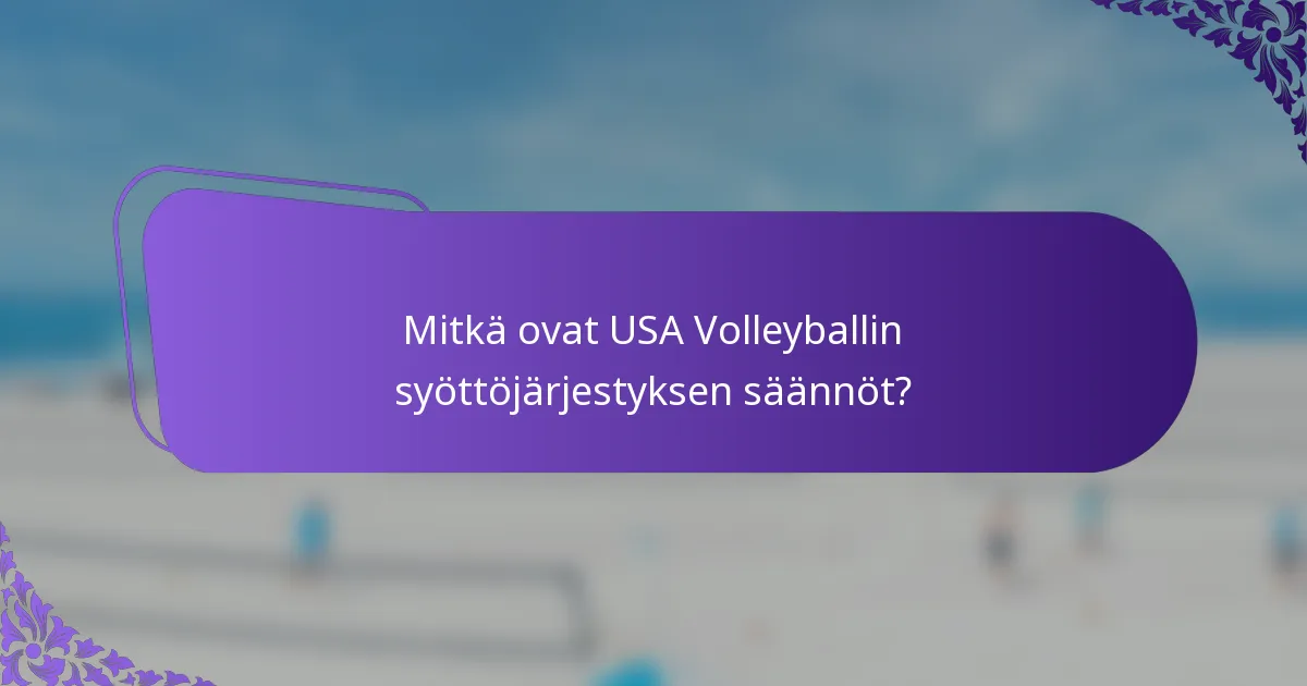 Mitkä ovat USA Volleyballin syöttöjärjestyksen säännöt?