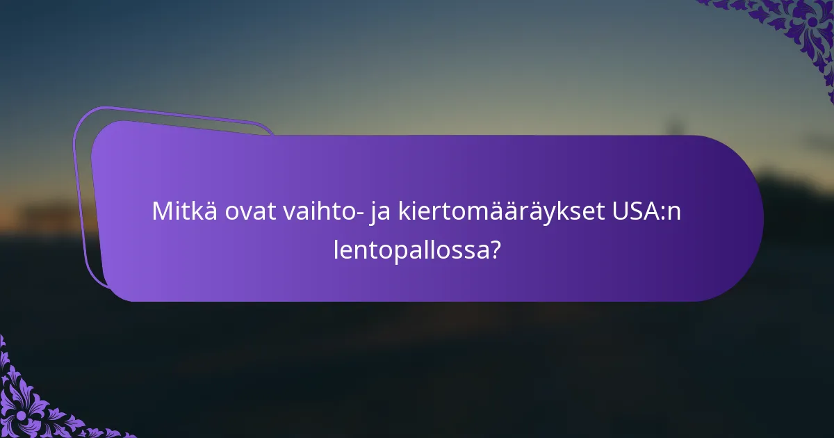 Mitkä ovat vaihto- ja kiertomääräykset USA:n lentopallossa?