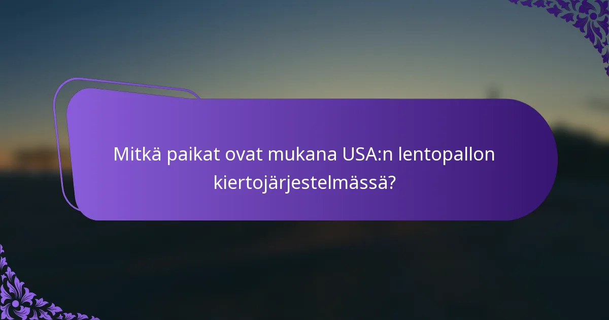 Mitkä paikat ovat mukana USA:n lentopallon kiertojärjestelmässä?