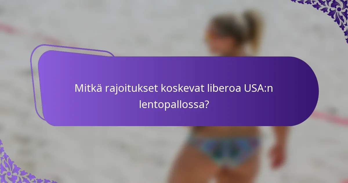 Mitkä rajoitukset koskevat liberoa USA:n lentopallossa?