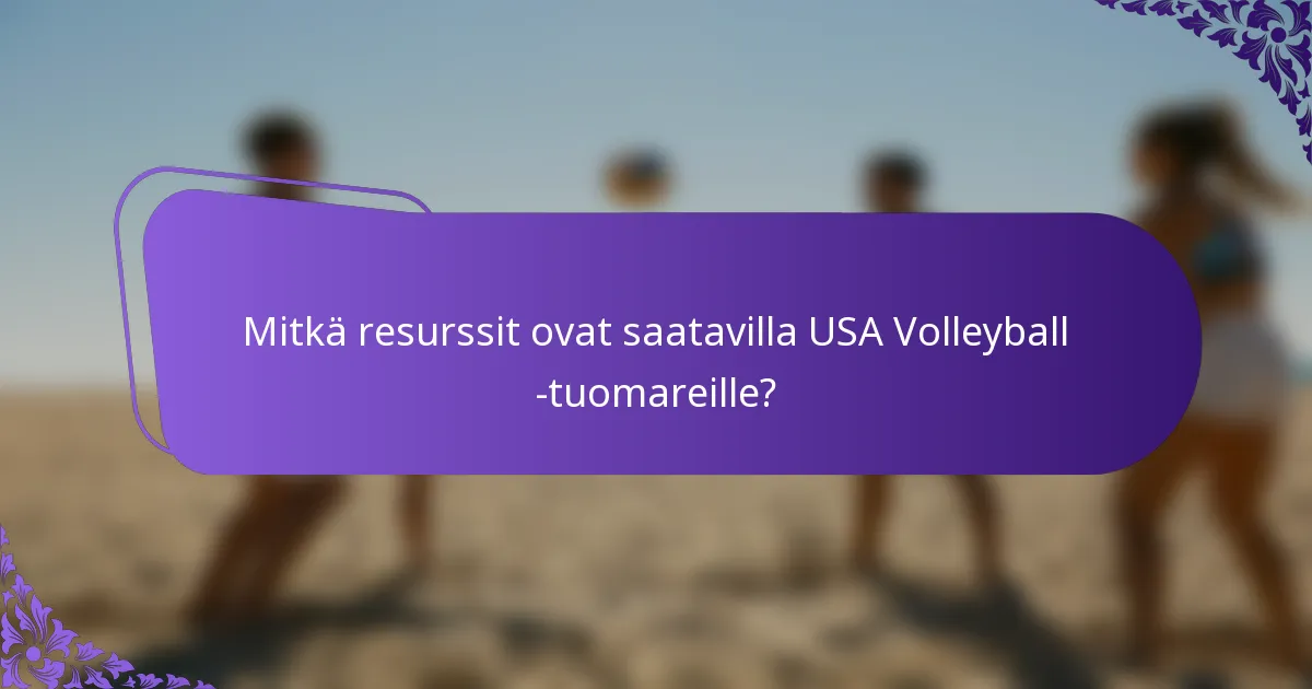 Mitkä resurssit ovat saatavilla USA Volleyball -tuomareille?