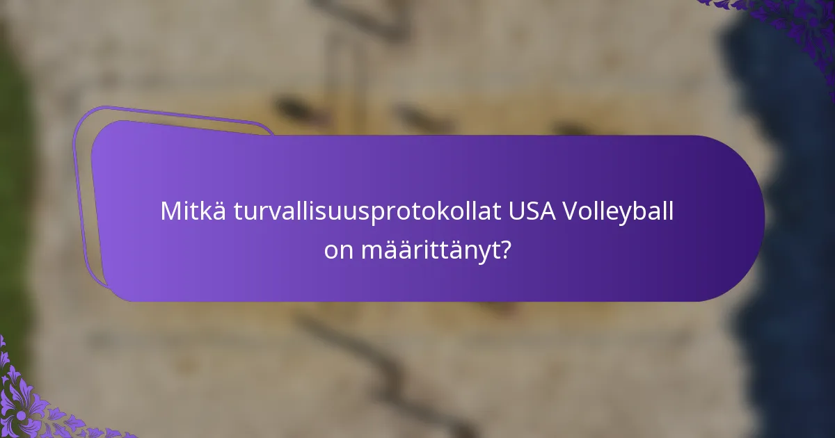 Mitkä turvallisuusprotokollat USA Volleyball on määrittänyt?